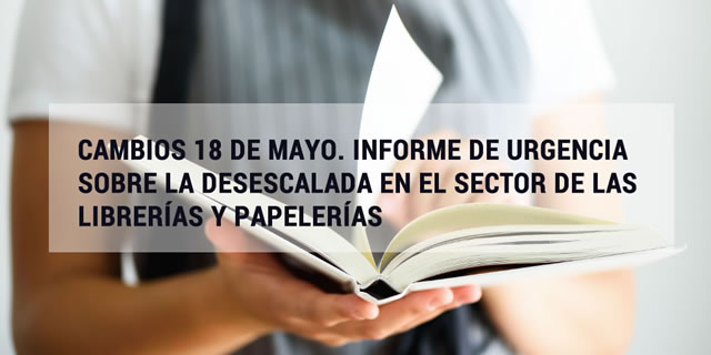 Cambios en el proceso de desescalada aplicables desde el lunes 18 de mayo. Sector librerías y papelerías